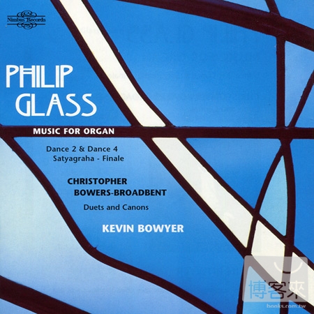 Philip Glass & Bowers-Broadbent: Music for Organ / Kevin Bowyer