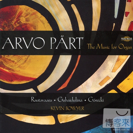 Part, Rautavaara, Gubaidulina & Gorecki: The Music for Organ / Kevin Bowyer