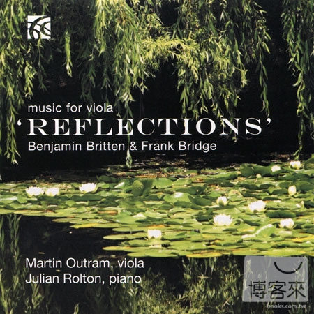 Reflections: Britten & Bridge - Music for Viola / Martin Outram
