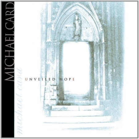 Michael Card / Unveiled Hope