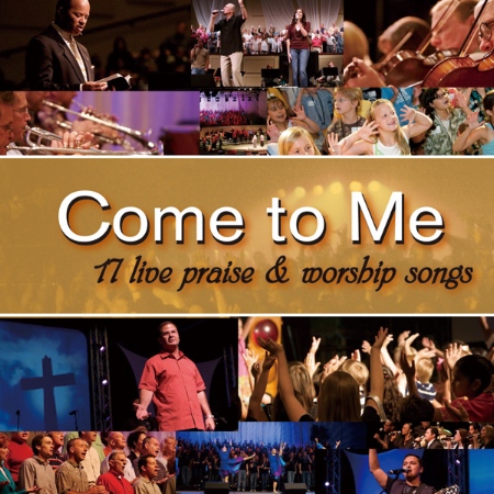 V.A. / Come To Me / 17 Live Praise & Worship Song