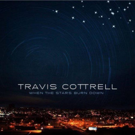 Travis Cottrell / When The Stars Burn Down
