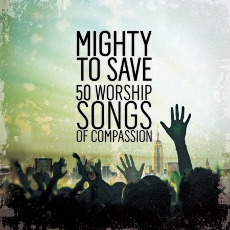V.A. / Mighty To Save Worship Songs Of Compassion