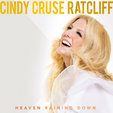 Cindy Cruse Ratcliff / Heaven Raining Down