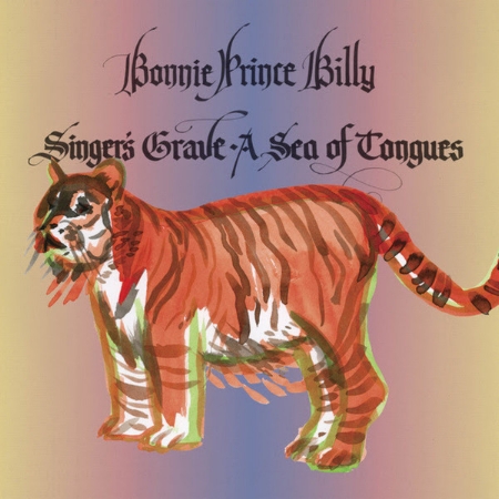 Bonnie Prince Billy / Singer’s Grave a Sea of Tongues