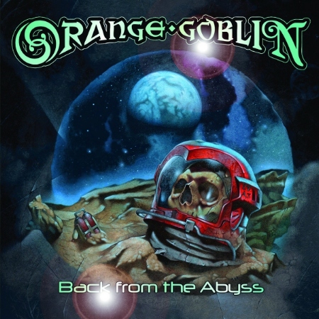 Orange Goblin / Back From the Abyss