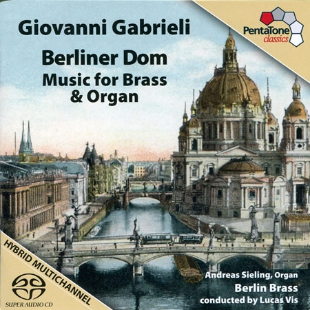Giovanni Gabrieli at Berliner Dom: Music for Brass and Organ / Andreas Sieling & Berlin Brass (SACD)