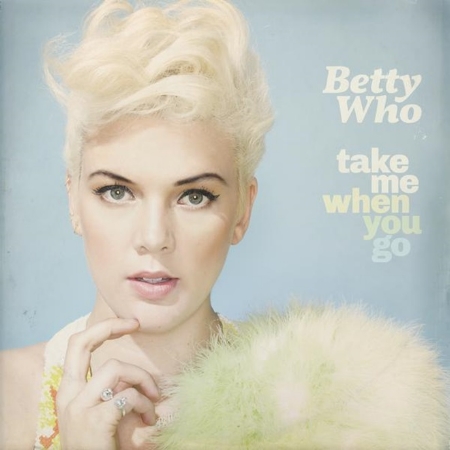 Betty Who / Take Me When You Go