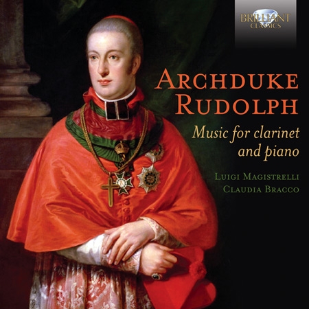 Archduke Rudolph of Austria: Music for Clarinet and Piano / Luigi Magistrelli