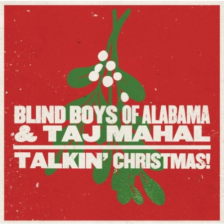 Blind Boys of Alabama & Taj Mahal / Talkin’ Christmas!