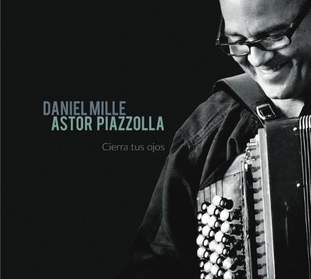 Daniel Mille / Astor Piazzolla : Cierra tus ojos