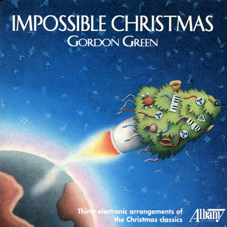 Impossible Christmas: 30 Electronic Arrangements of Christmas Calssics / Gordon Green