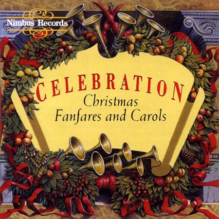 Celebration: Christmas Fanfares and Carols / Fanfare Trumpeters of the Welsh Guards &BBC Welsh Chorus