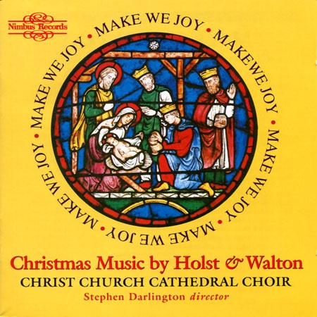 Make We Joy: Christmas Music by Holst and Walton / Christ Church Cathedral Choir