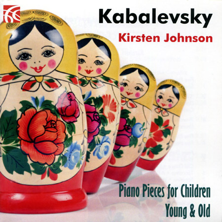 Dimitri Kabalevsky: Piano Pieces for Children Young & Old / Kirsten Johnson