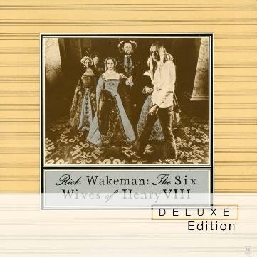 Rick Wakeman / The Six Wives Of Henry VIII [Deluxe Edition]