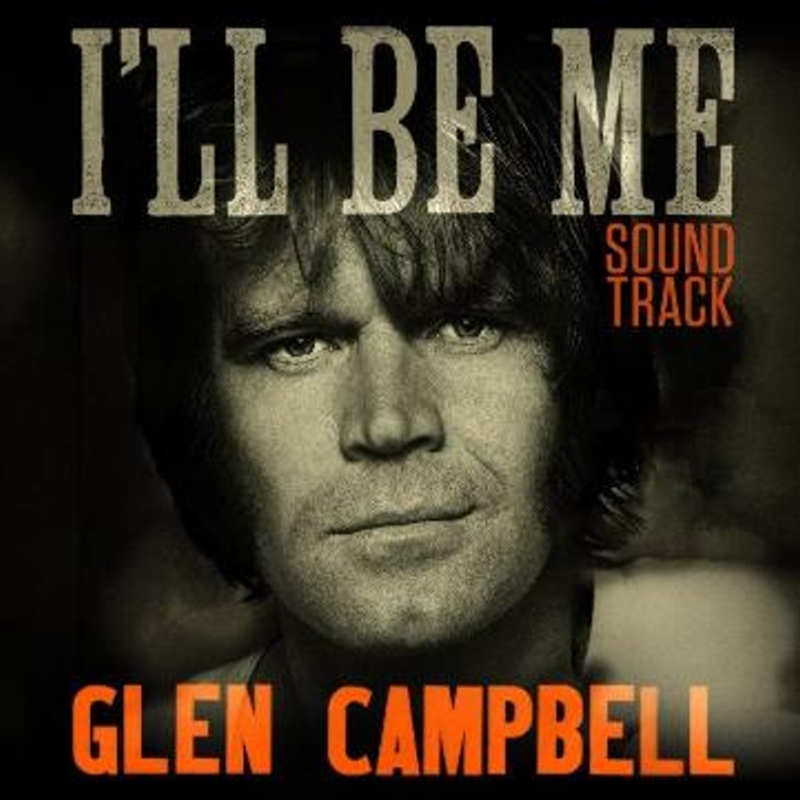 Glen Campbell / Glen Campbell I’ll Be Me [Soundtrack]