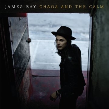 James Bay / Chaos And The Calm