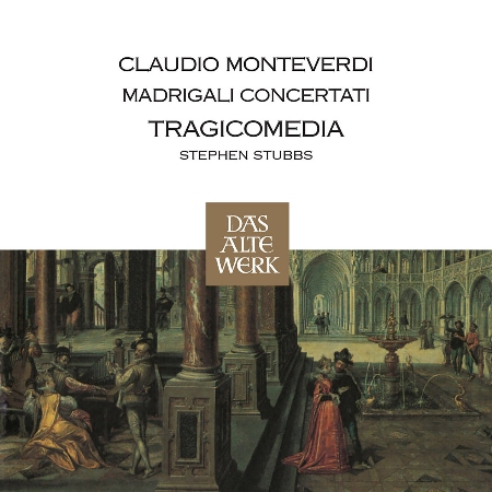 Monteverdi: Madrigali Concertati / Stephen Stubbs / Tragicomedia