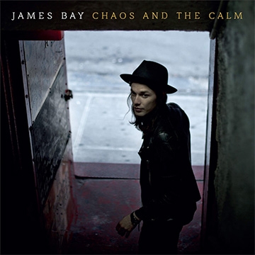 James Bay / Chaos And The Calm