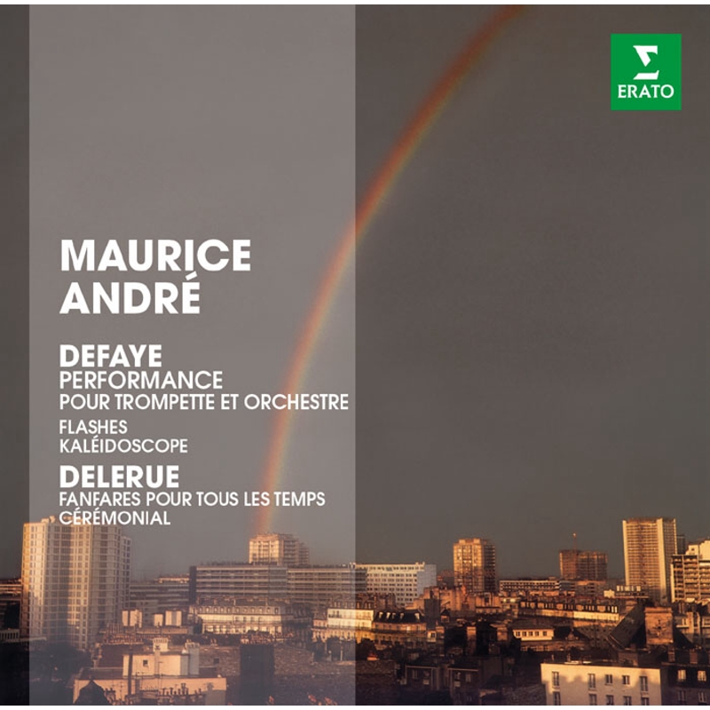 The Erato Story - Defaye / Delerue: Performances, Flashes / Fanfares pour tous les temps ERATO / Maurice André