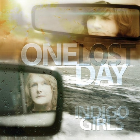 Indigo Girls / One Lost Day