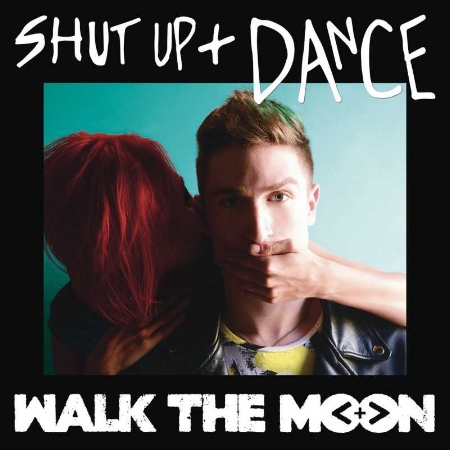 Walk The Moon / Shut Up And Dance