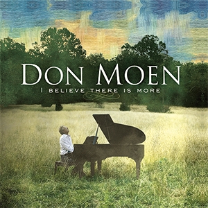 Don Moen / I Believe There Is More