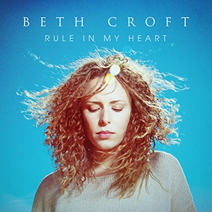 Beth Croft / Rule In My Heart