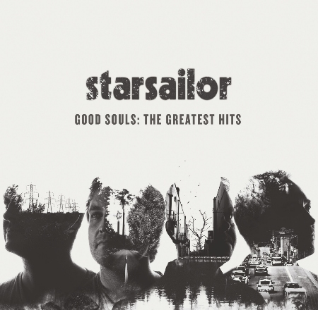 Starsailor / Good Souls: The Greatest Hits