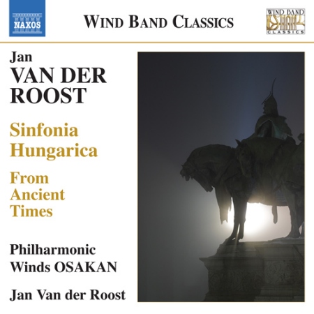 VAN DER ROOST: Sinfonia Hungarica / Philharmonic Winds OSAKAN, Van der Roost