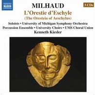 MILHAUD: Orestie d’Eschyle / Kenneth Kiesler, University of Michigan Symphony Orchestra (3CD)