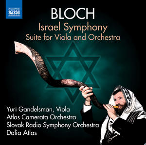 BLOCH: Israel, Suite for Viola and Orchestra / Yuri Gandelsman, Dalia Atlas, Slovak Radio Symphony, Orchestra Atlas Came