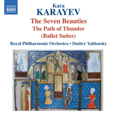 Kara Karayev: The Seven Beauties & The Path of Thunder Ballet Suites / Yablonsky, Royal Philharmonic
