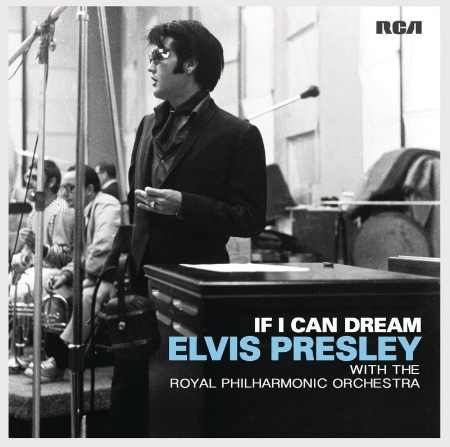 Elvis Presley / If I Can Dream: Elvis Presley with the Royal Philharmonic Orchestra