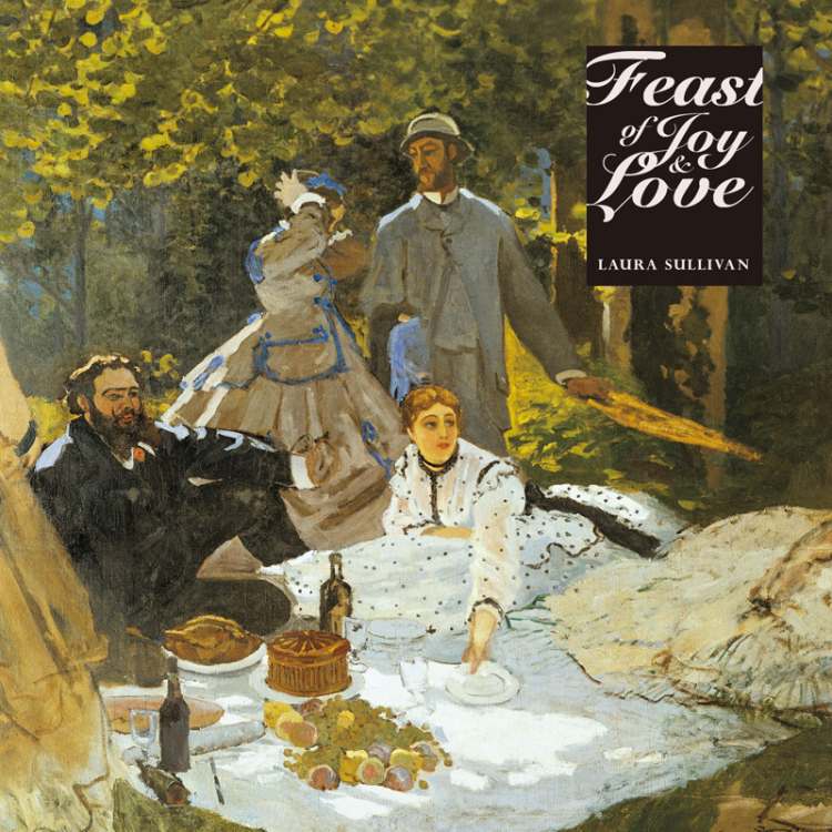Feast of Love & Joy / Laura Sullivan