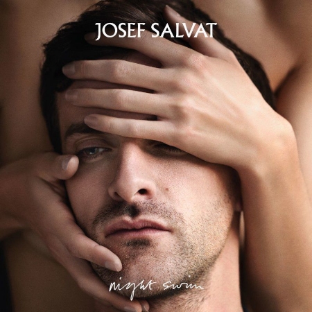Josef Salvat / Night Swim (Deluxe Edition)