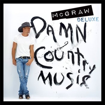 Tim McGraw / Damn Country Music
