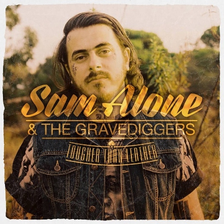 Sam Alone & The Gravediggers / Tougher Than Leather