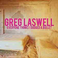 Greg Laswell / Everyone Thinks I Dodged A Bullet