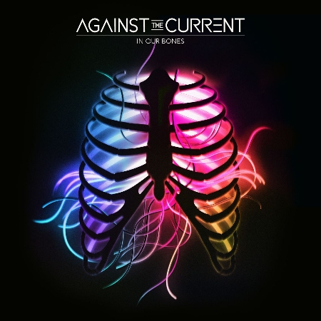 Against The Current / In Our Bones