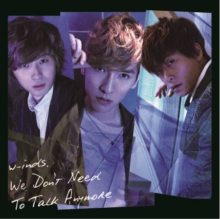 w-inds. / We Don’t Need To Talk Anymore (初回B) (CD+DVD)