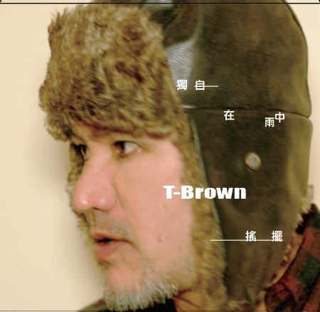 T-Brown / 獨自在雨中搖擺