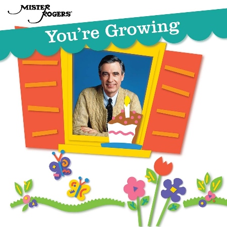 Mister Rogers / You’re Growing