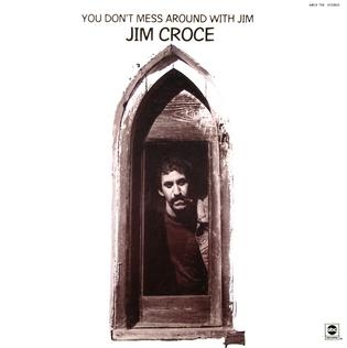 Jim Croce / You Don’T Mess Around With Jim