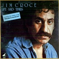 Jim Croce / Life & Times