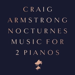 Craig Armstrong  / Nocturnes - Music For Two Pianos
