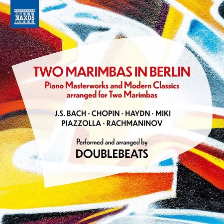 巴哈,蕭邦,海頓,三木稔,皮耶佐拉,拉赫曼尼諾夫: 柏林的兩個馬林巴 / DoubleBeats 擊樂二重奏