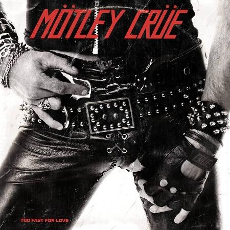 MOTLEY CRUE / TOO FAST FOR LOVE