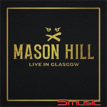 MASON HILL / LIVE IN GLASGOW